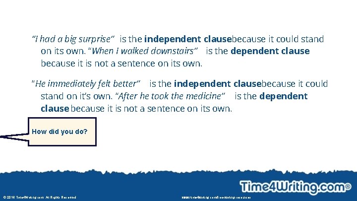 “I had a big surprise” is the independent clausebecause it could stand on its