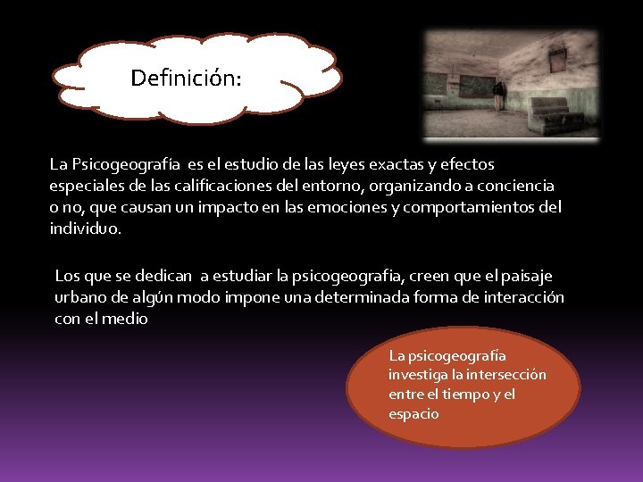 Definición: La Psicogeografía es el estudio de las leyes exactas y efectos especiales de Definición: La Psicogeografía es el estudio de las leyes exactas y efectos especiales de