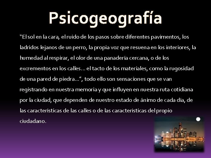 Psicogeografía “El sol en la cara, el ruido de los pasos sobre diferentes pavimentos, Psicogeografía “El sol en la cara, el ruido de los pasos sobre diferentes pavimentos,