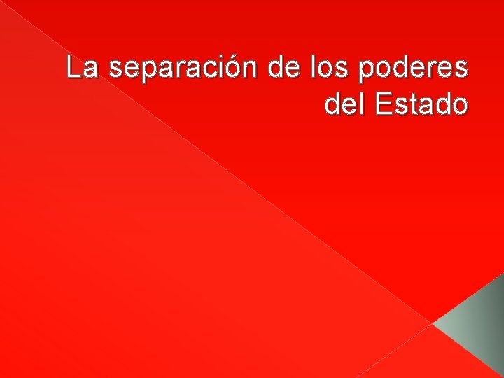 La separación de los poderes del Estado 