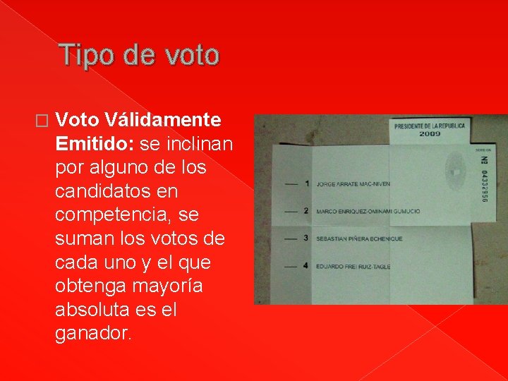 Tipo de voto � Voto Válidamente Emitido: se inclinan por alguno de los candidatos