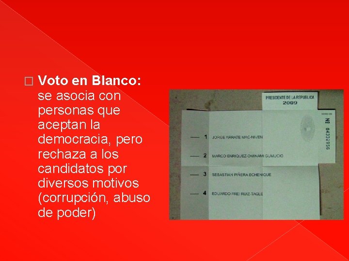 � Voto en Blanco: se asocia con personas que aceptan la democracia, pero rechaza