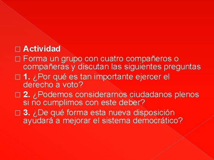 Actividad Forma un grupo con cuatro compañeros o compañeras y discutan las siguientes preguntas