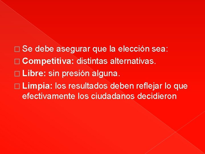 � Se debe asegurar que la elección sea: � Competitiva: distintas alternativas. � Libre: