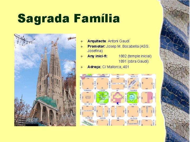 Sagrada Família v v Arquitecte: Antoni Gaudí Promotor: Josep M. Bocabella (ASS. Josefina) Any