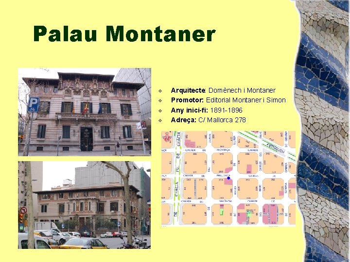 Palau Montaner v v Arquitecte: Domènech i Montaner Promotor: Editorial Montaner i Simon Any