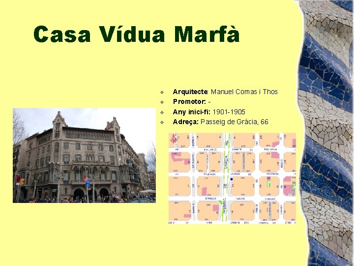 Casa Vídua Marfà v v Arquitecte: Manuel Comas i Thos Promotor: Any inici-fi: 1901
