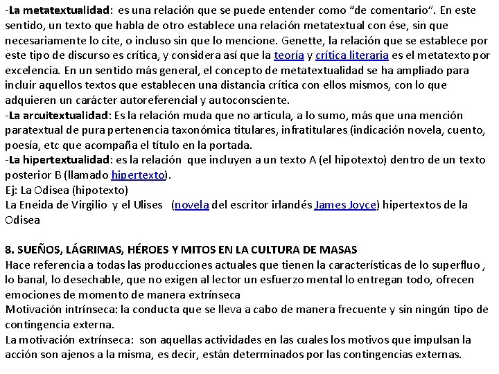 -La metatextualidad: es una relación que se puede entender como “de comentario”. En este