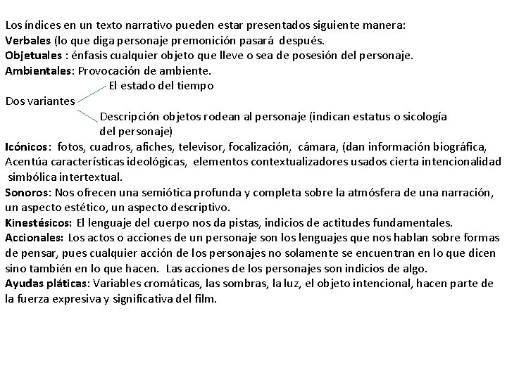 Los índices en un texto narrativo pueden estar presentados siguiente manera: Verbales (lo que