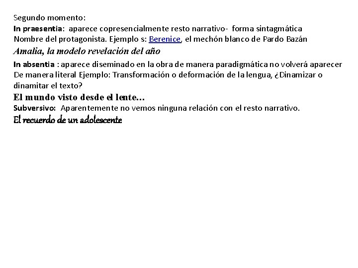 Segundo momento: In praesentia: aparece copresencialmente resto narrativo- forma sintagmática Nombre del protagonista. Ejemplo