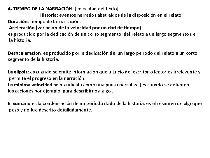 4. TIEMPO DE LA NARRACIÓN (velocidad del texto) Historia: eventos narrados abstraídos de la