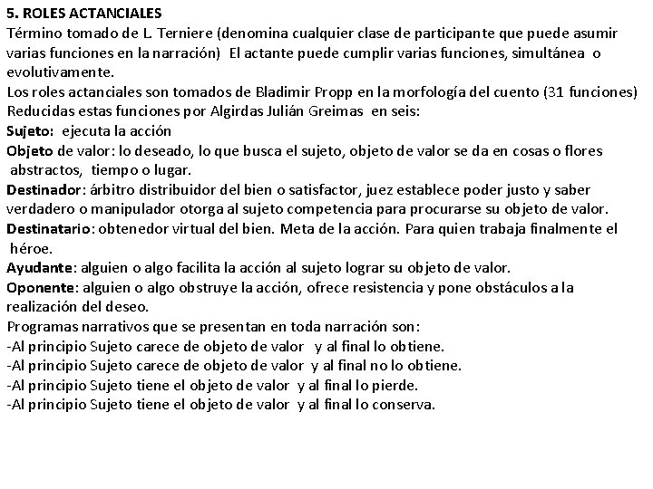 5. ROLES ACTANCIALES Término tomado de L. Terniere (denomina cualquier clase de participante que