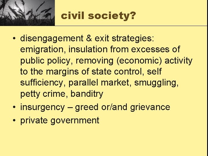 civil society? • disengagement & exit strategies: emigration, insulation from excesses of public policy,