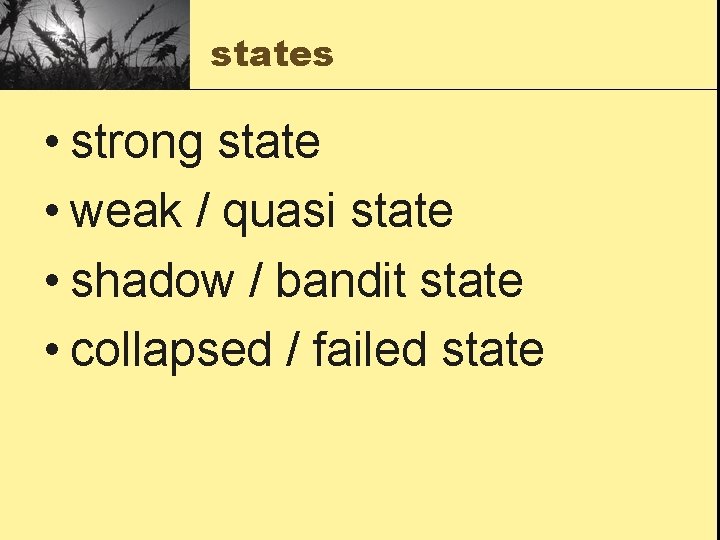 states • strong state • weak / quasi state • shadow / bandit state