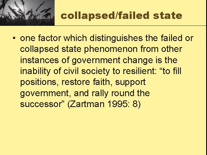 collapsed/failed state • one factor which distinguishes the failed or collapsed state phenomenon from