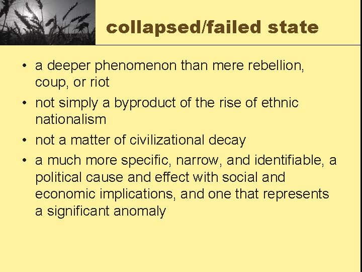 collapsed/failed state • a deeper phenomenon than mere rebellion, coup, or riot • not