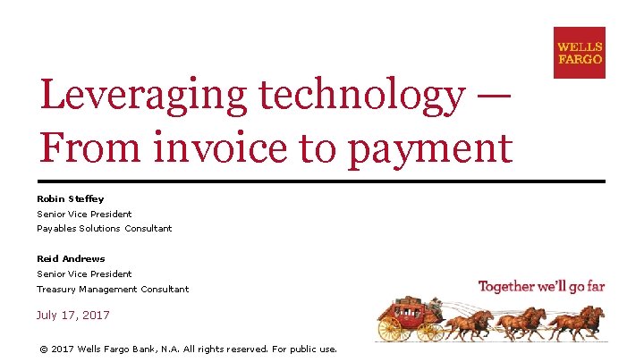 Leveraging technology — From invoice to payment Robin Steffey Senior Vice President Payables Solutions