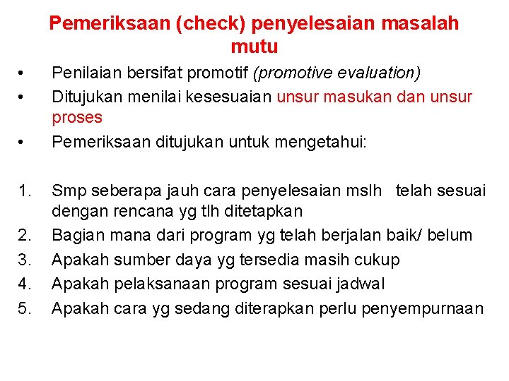 Pemeriksaan (check) penyelesaian masalah mutu • • • 1. 2. 3. 4. 5. Penilaian