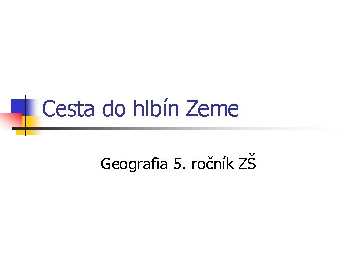 Cesta do hlbín Zeme Geografia 5. ročník ZŠ 