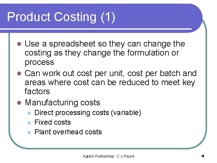 Product Costing (1) Use a spreadsheet so they can change the costing as they