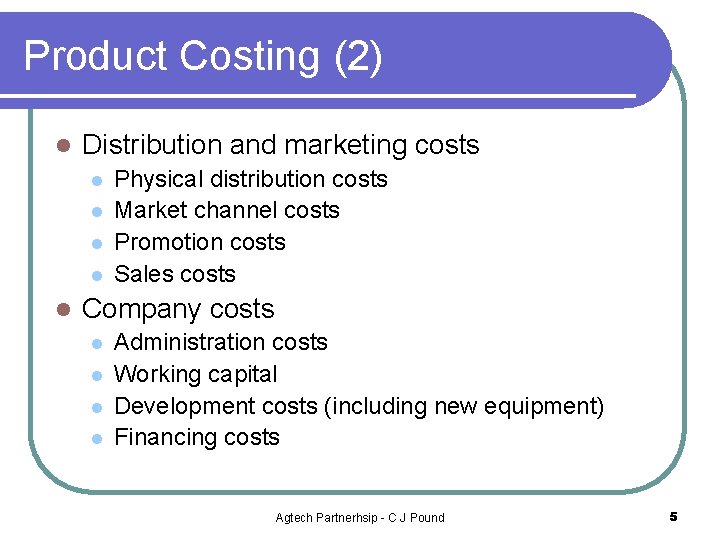 Product Costing (2) l Distribution and marketing costs l l l Physical distribution costs