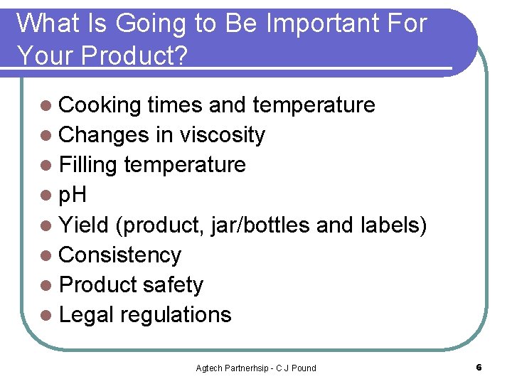 What Is Going to Be Important For Your Product? l Cooking times and temperature