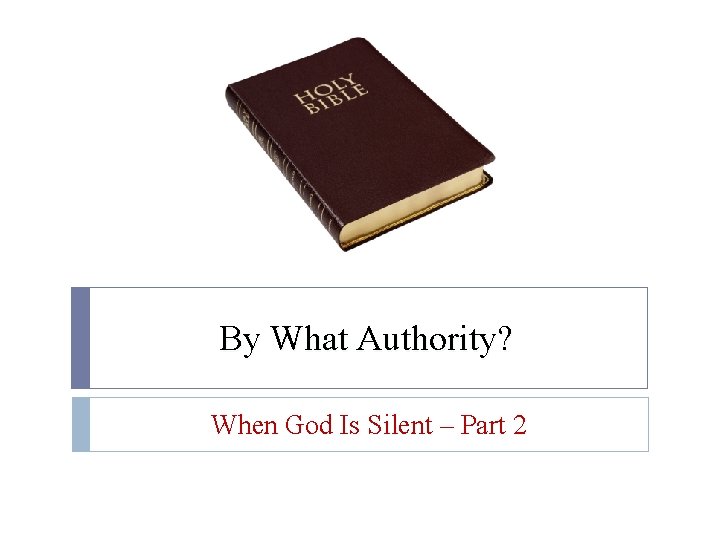 By What Authority? When God Is Silent – Part 2 