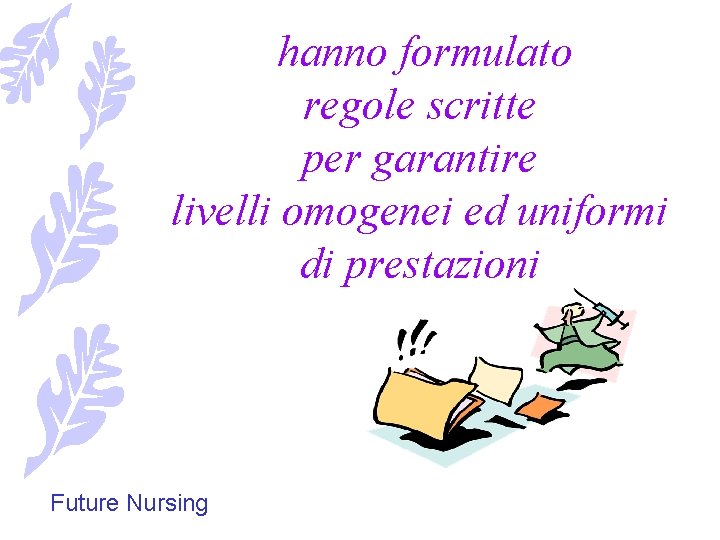  hanno formulato regole scritte per garantire livelli omogenei ed uniformi di prestazioni Future