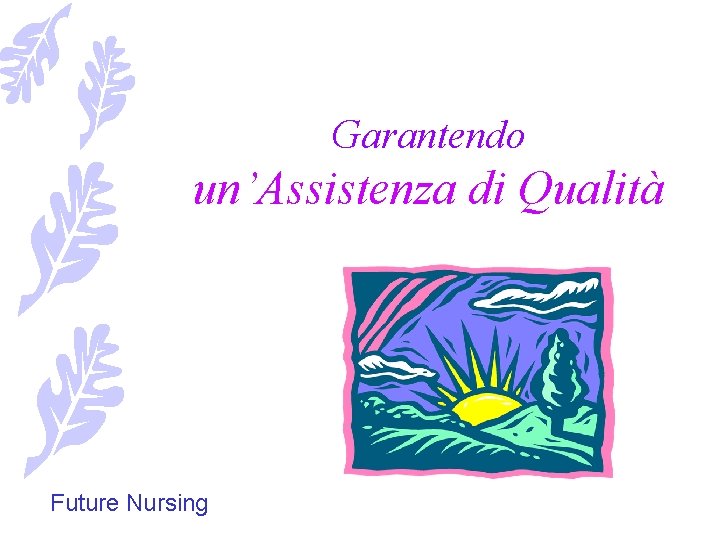 Garantendo un’Assistenza di Qualità Future Nursing 