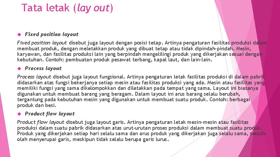 Tata letak (lay out) Fixed position layout disebut juga layout dengan posisi tetap. Artinya