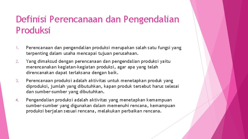 Definisi Perencanaan dan Pengendalian Produksi 1. Perencanaan dan pengendalian produksi merupakan salah satu fungsi