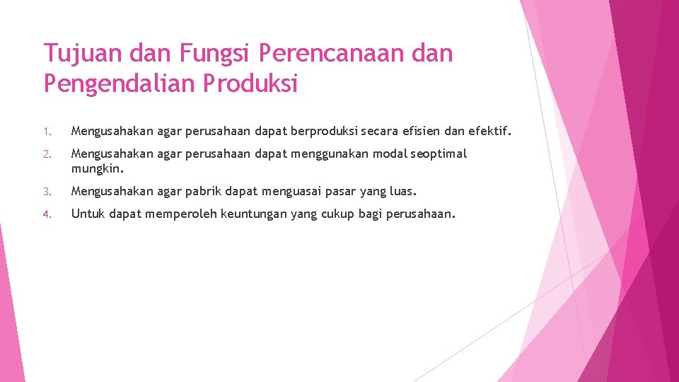 Tujuan dan Fungsi Perencanaan dan Pengendalian Produksi 1. Mengusahakan agar perusahaan dapat berproduksi secara