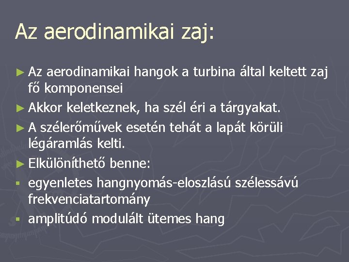 Az aerodinamikai zaj: ► Az aerodinamikai hangok a turbina által keltett zaj fő komponensei