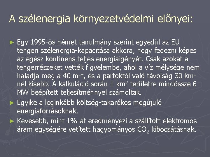 A szélenergia környezetvédelmi előnyei: Egy 1995 -ös német tanulmány szerint egyedül az EU tengeri