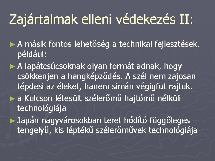 Zajártalmak elleni védekezés II: ►A másik fontos lehetőség a technikai fejlesztések, például: ► A