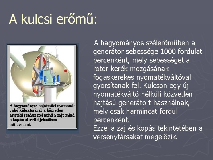 A kulcsi erőmű: A hagyományos szélerőműben a generátor sebessége 1000 fordulat percenként, mely sebességet