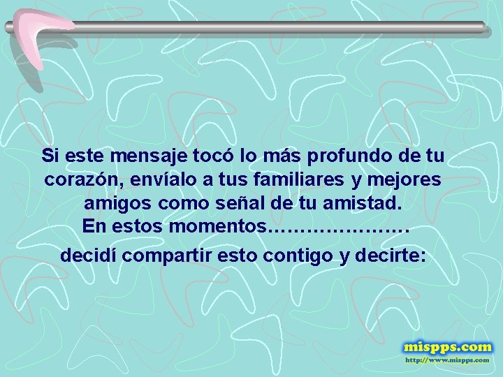 Si este mensaje tocó lo más profundo de tu corazón, envíalo a tus familiares