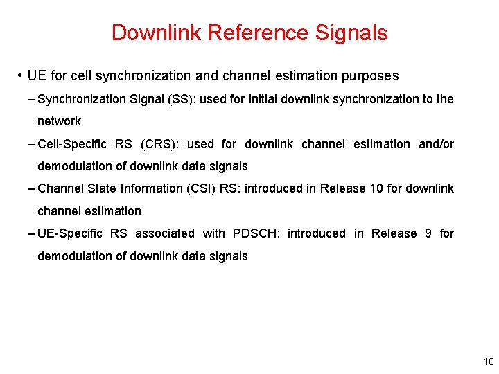 Downlink Reference Signals • UE for cell synchronization and channel estimation purposes – Synchronization