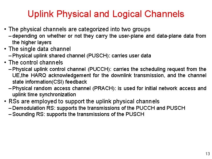 Uplink Physical and Logical Channels • The physical channels are categorized into two groups