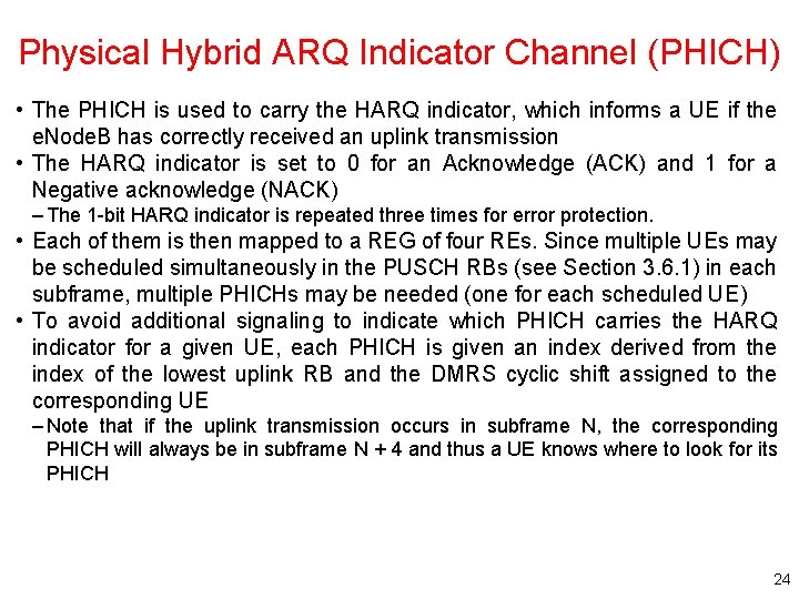 Physical Hybrid ARQ Indicator Channel (PHICH) • The PHICH is used to carry the