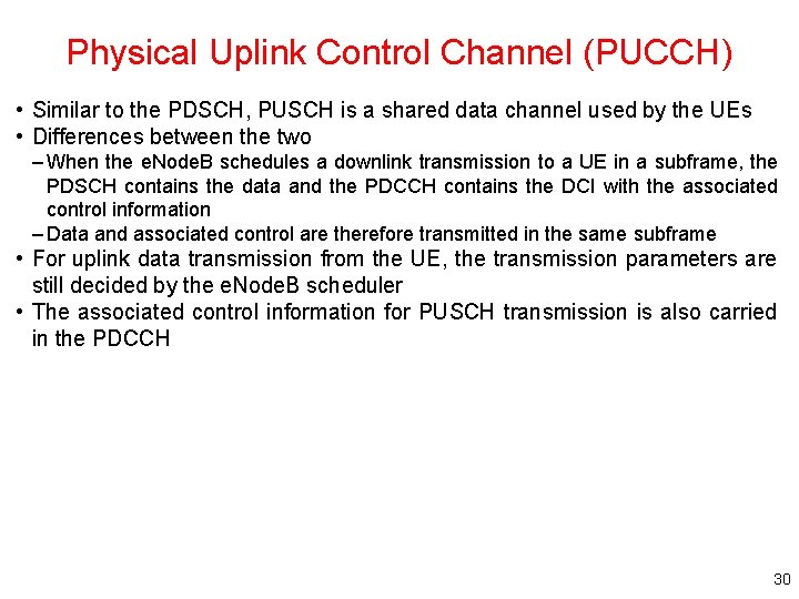 Physical Uplink Control Channel (PUCCH) • Similar to the PDSCH, PUSCH is a shared