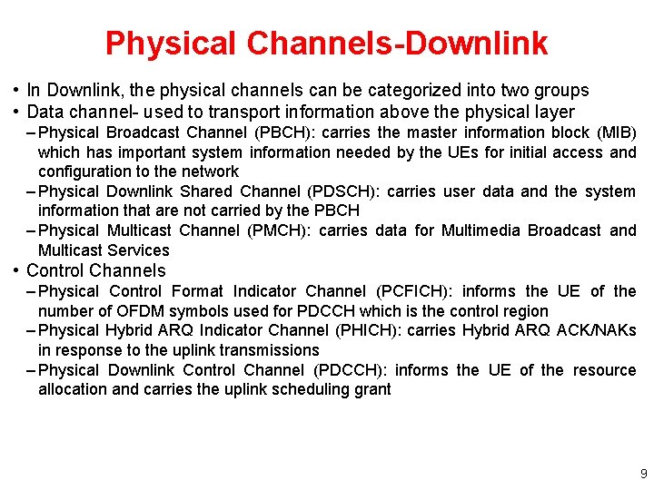 Physical Channels-Downlink • In Downlink, the physical channels can be categorized into two groups