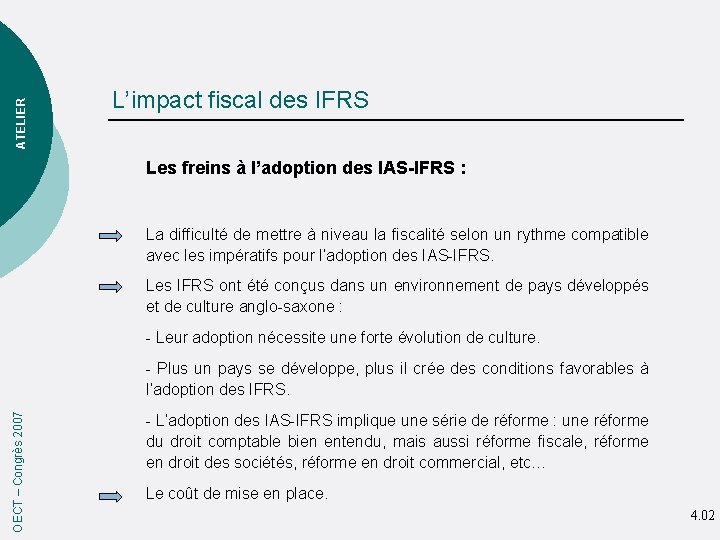 ATELIER L’impact fiscal des IFRS Les freins à l’adoption des IAS-IFRS : La difficulté