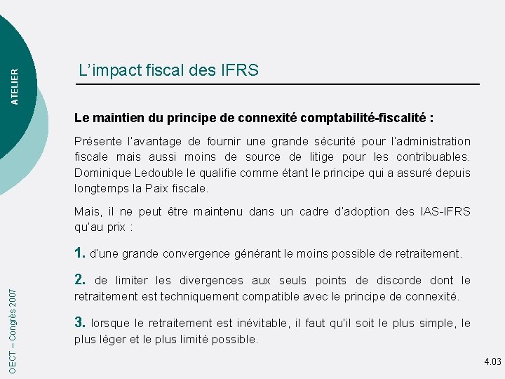 ATELIER L’impact fiscal des IFRS Le maintien du principe de connexité comptabilité-fiscalité : Présente