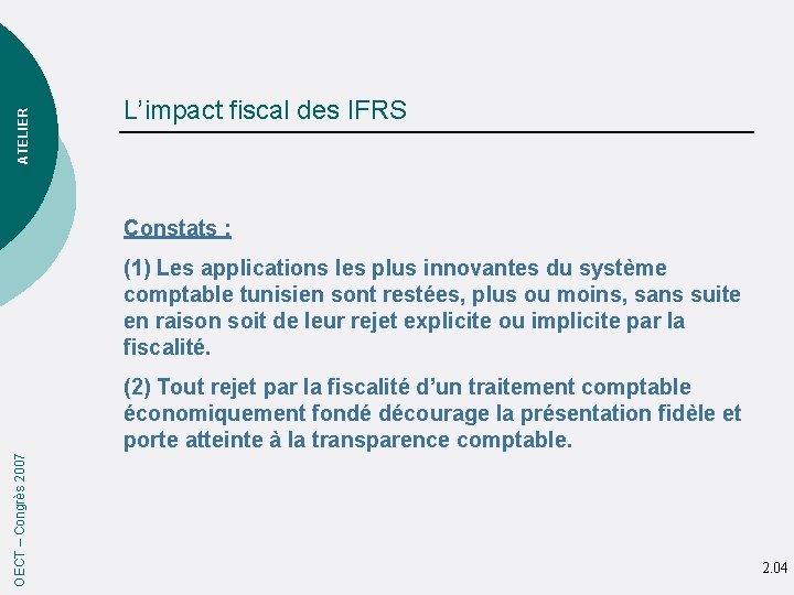 ATELIER L’impact fiscal des IFRS Constats : (1) Les applications les plus innovantes du