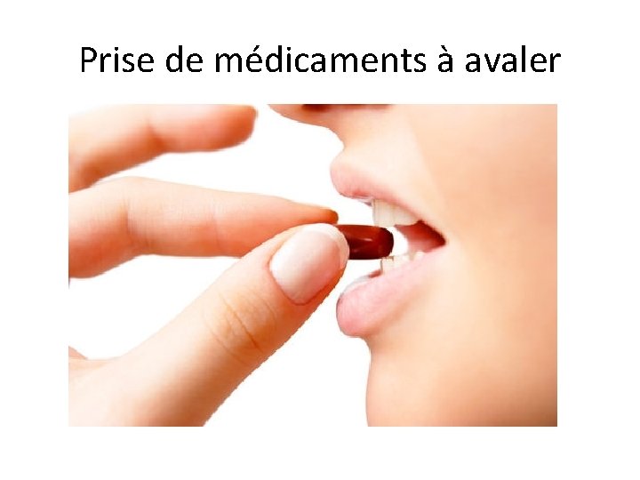 Prise de médicaments à avaler 