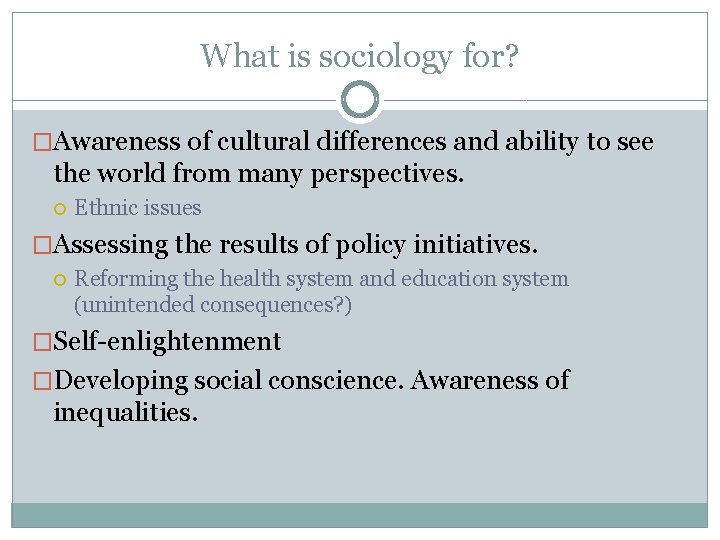 What is sociology for? �Awareness of cultural differences and ability to see the world