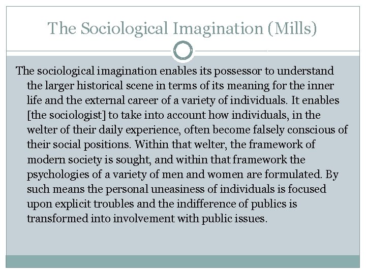 The Sociological Imagination (Mills) The sociological imagination enables its possessor to understand the larger