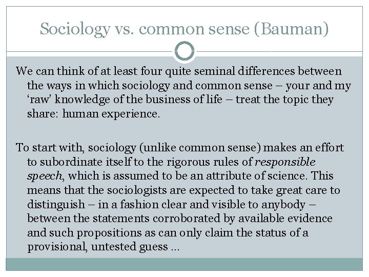 Sociology vs. common sense (Bauman) We can think of at least four quite seminal