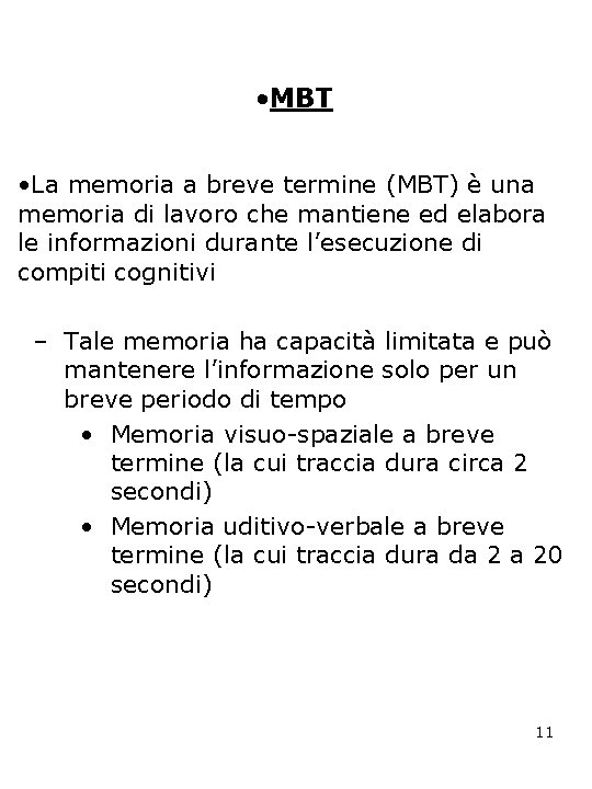  • MBT • La memoria a breve termine (MBT) è una memoria di